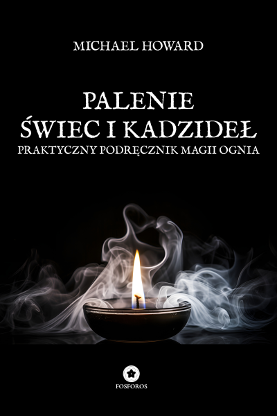 Palenie świec i kadzideł. Praktyczny podręcznik magii ognia