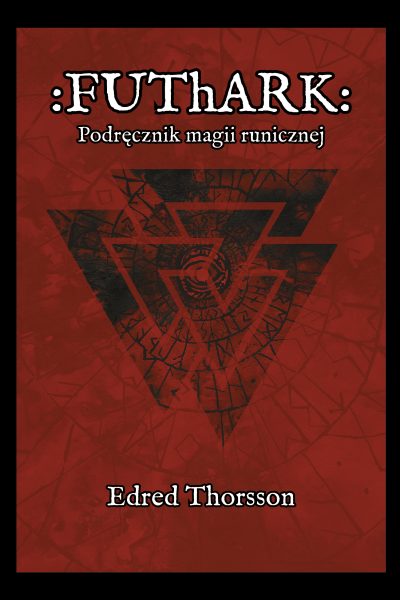 Futhark. Podręcznik magii runicznej
