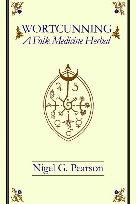 WortCunning – A Folk Medicine Herbal & A Folk Magic Herbal