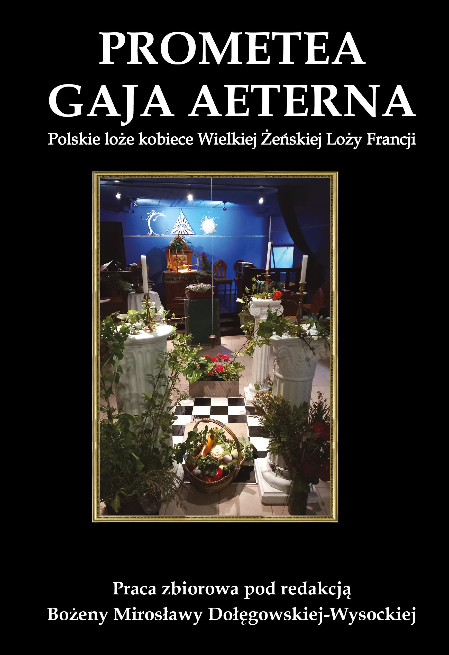 Prometea • Gaja Aeterna. Polskie loże kobiece Wielkiej Żeńskiej Loży Francji